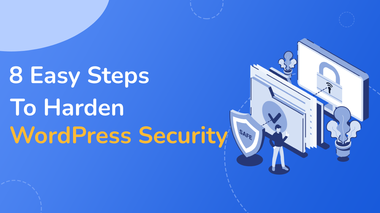 WordPress Security: 8 Easy steps to harden WordPress Security